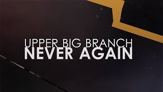 Upper Big Branch  Never Again [upl. by Pilar]