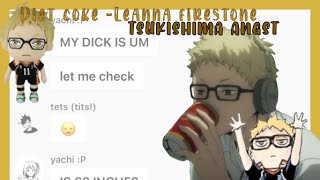 diet coke Leanna Firestone  Tsukishima angst  requeste i won’t do anymore live au  ha text [upl. by Reade]