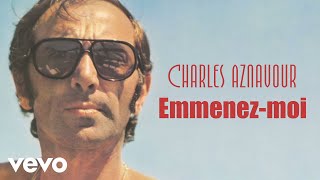 Charles Aznavour  Emmenezmoi Audio Officiel  Paroles [upl. by Aluin]