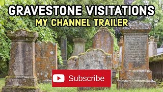 GRAVESTONE VISITATIONS  My Channel Trailer  GravestoneVisitations [upl. by Reidar]