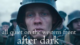 After Dark  All quiet on the Western front Edit [upl. by Eitnom73]