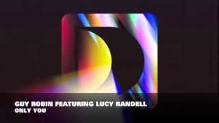 Guy Robin Featuring Lucy Randell  Only You [upl. by Conlen461]