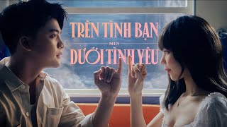 MIN  TRÊN TÌNH BẠN DƯỚI TÌNH YÊU  OFFICIAL MUSIC VIDEO [upl. by Suzzy]