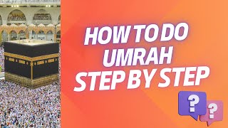 Umrah 2024 Complete Guide  How to perform Umrah Step by Step [upl. by Donetta]