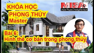 Bài 6 Hình thế cơ bản trong phong thủy [upl. by Neirbo]