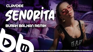 Claydee  Senorita  Burak Balkan Remix  2020 [upl. by Bohlin529]