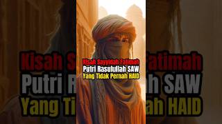 Kisah Sayyidah Fatimah Putri Rasulullah SAW Yang Tidak Pernah HAID shorts fatima fatimazahra [upl. by Gotcher279]