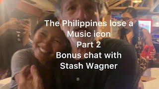 The Philippines lose a music icon part 2 bonus chat with Stash Wagner dumaguete retirement expat [upl. by Rahs]