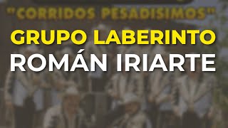 Grupo Laberinto  Román Iriarte Audio Oficial [upl. by Stiles]