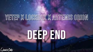 yetep x Lockbox x Artemis Orion  Deep End Lyrics [upl. by Kaylil]