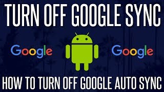 How to Turn Off amp Stop Google Sync on Android Phones [upl. by Matthei]