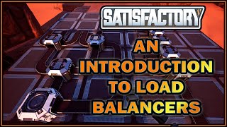 An Introduction to Load Balancers in Satisfactory [upl. by Ordnassela]