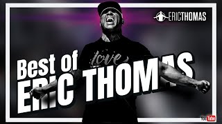 BEST OF ERIC THOMAS  Powerful Motivational Video ERIC THOMAS [upl. by Forta614]