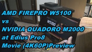 AMD FIREPRO W5100 vs NVIDIA QUADORO M2000 at Edius Pro8 Movie 4K60PPreview [upl. by Bivins]