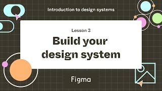 Build your design system  Lesson 3  Introduction to design systems [upl. by Dewitt]