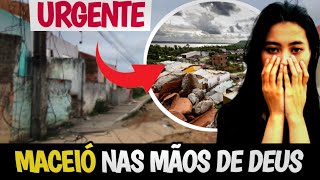 Urgente MACEIÓ ESTÁ AFUNDANDO ESTÁ NAS MÃOS DE DEUS [upl. by Leuneb]