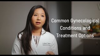 Understanding Common Gynecological Conditions Dr Nguyen Nguyen DO [upl. by Hube63]