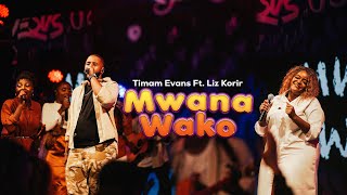 MWANA WAKO  Timam Evans Ft Liz Korir Official live Video [upl. by Garfield]