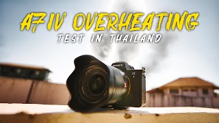 Sony a7 IV Overheating Test in Thailand [upl. by Stubstad904]