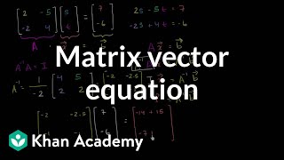 Solving the matrix vector equation  Matrices  Precalculus  Khan Academy [upl. by Thais]