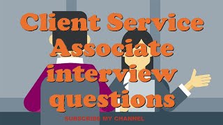 Client Service Associate interview questions [upl. by Gere]