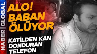 quotAlo Baban Ölüyorquot Taksici Cinayetinde Kan Donduran Telefon [upl. by Evyn170]