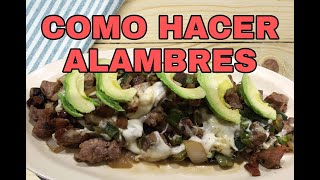 Como Hacer Alambres Comida Mexicana [upl. by Uyerta]