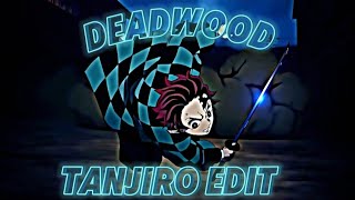 Tanjiro Edit Deadwood Amv [upl. by Fauver]