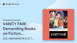 VANITY FAIR Demanding Books on Fiction  Short… by WILLIAM MAKEPEACE… · Audiobook preview [upl. by Kolivas]