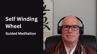 Self Winding Wheel  Guided Meditation [upl. by Wrand]