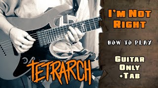 Tetrarch  Im Not Right  GUITAR ONLY  TABS on screen  HOW TO PLAY [upl. by Laurentium470]