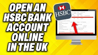 How To Open an HSBC Bank Account Online in the UK 2024 [upl. by Rouvin]