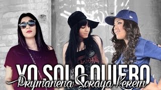 Yo solo quiero  Prymanena  Soraya  Kerem Santoyo [upl. by Ausoj]