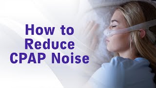 How to Reduce CPAP Noise [upl. by Polk995]