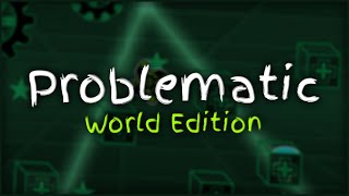 Problematic  GD World Edition 5 [upl. by Jed]