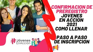 🔴CONFIRMACION PREREGISTRO JOVENES EN ACCION 2021 PASOS PARA LA INSCRIPCION JOVENES EN ACCION [upl. by Atir346]