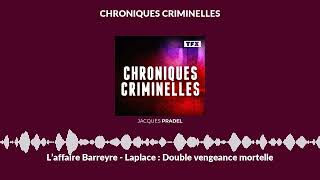 L’affaire Barreyre  Laplace  Double vengeance mortelle  Chroniques Criminelles [upl. by Bax]