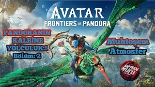 PANDORANIN Kalbine Yolculuk  Avatar Frontiers of Pandora  2K Türkçe İnceleme  Bölüm 2 [upl. by Cotter111]