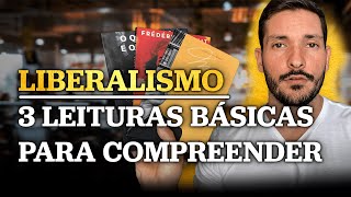 Liberalismo  3 Livros que Você PRECISA Ler para Compreender o Pensamento Liberal [upl. by Picardi]