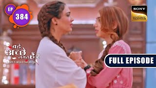 Prachi के लिए रिश्ता  Bade Achhe Lagte Hain 2  Ep 384  Full Episode  16 Feb 2023 [upl. by Jobie452]