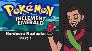 Pokemon Inclement Emerald Hardcore Nuzlocke Part 1 [upl. by Ress]