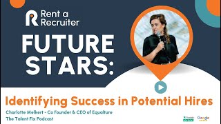 The Talent Fix Podcast Future Stars Identifying Success in Potential Hires [upl. by Keifer]