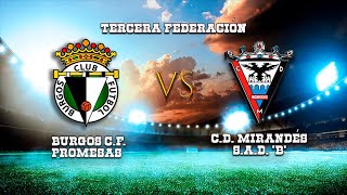 🔴EN DIRECTO BURGOS CF PROMESAS  CD MIRANDÉS SAD B 3ªRFEF [upl. by Eiramesor999]