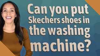 Can you put Skechers shoes in the washing machine [upl. by Adnilrev]