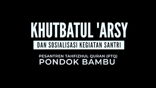 Khutbatul Arsy dan Sosialisasi Kegiatan Santri Pesantren PTQ Pondok Bambu [upl. by Aiasi586]