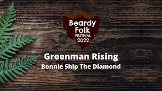 Greenman Rising Bonnie Ship The Diamond [upl. by Eniarrol]