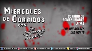 Miércoles de Corridos  Los Huracanes del Norte  Corrido de Roman Iriarte Live [upl. by Kenley]