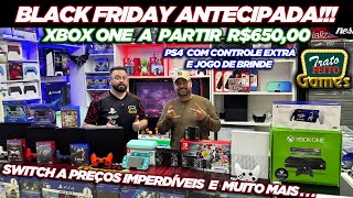 BLACK FRIDAY ANTECIPADA XBOX ONE A PARTIR R65000  TRATO FEITO GAMES [upl. by Asfah]