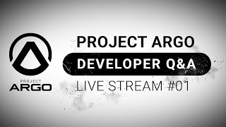 Project Argo  Developer QampA Live Stream 01 [upl. by Yeleen]