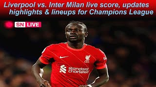 Liverpool vs Inter Milan live score updates highlights amp lineups for Champions League [upl. by Canfield]